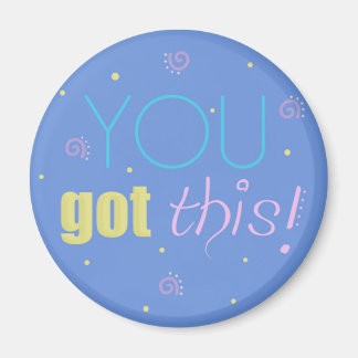 Inspirational magnet - blue - You got this!