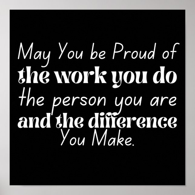 Inspirational May you be proud of the work you do Poster (Front)