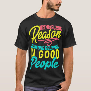 Inspirational Motivation Positive Mindset Be A Goo T-Shirt