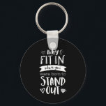 Inspirational Motivation Quote Born To Stand Out Key Ring<br><div class="desc">Inspirational motivation quote to keep you inspired and motivate others around you.

Beautiful saying about being yourself,  not caring about what others think. Why fit in when you were born to stand out.

Background color can be changed to your desired color.</div>