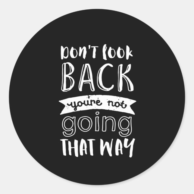 Inspirational Motivation Quote Don't Look Back Classic Round Sticker (Front)