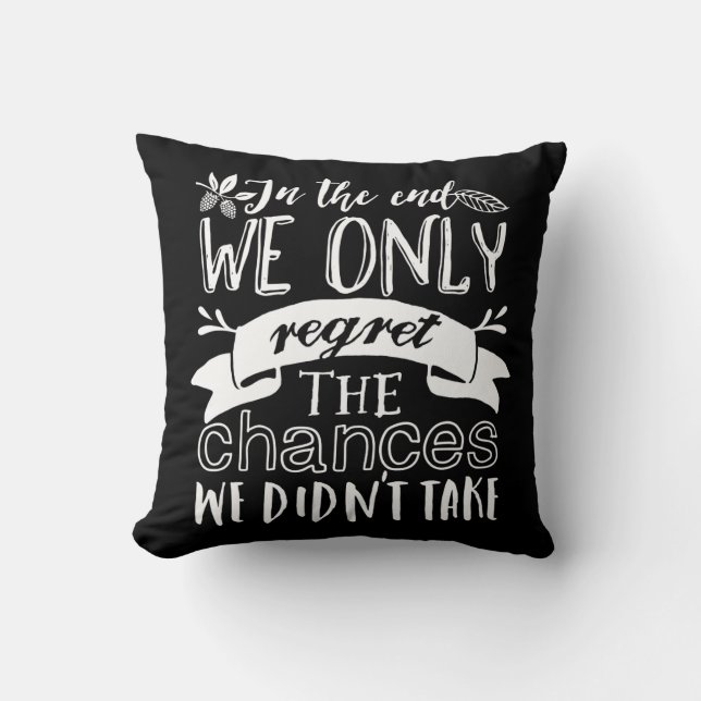 Inspirational Motivation Quote Taking Chances Cushion (Front)
