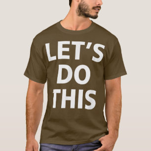 Inspirational, Motivation, Training - LET'S DO THI T-Shirt