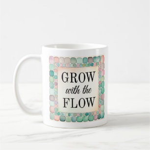 Inspirational Mug Grow with the Flow