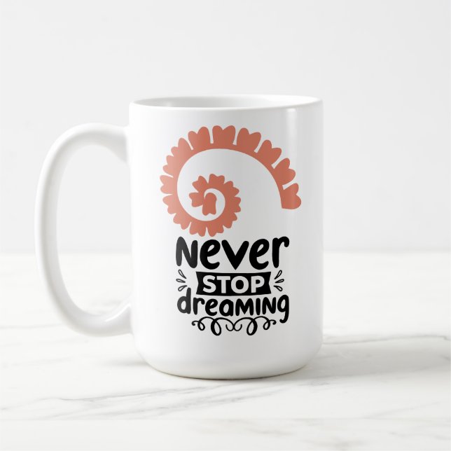Inspirational "Never Stop Dreaming" Motivational Coffee Mug (Left)