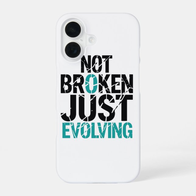 Inspirational Not Broken Just Evolving iPhone 16 Case (Back)