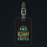 Inspirational Photography When Life Gets Blurry Luggage Tag<br><div class="desc">When life gets blurry, adjust your focus. Inspirational and motivational quote design for photographers. Cool saying and slogan typography merchandise for those who love taking photos, member of photography club. Vintage and distressed design for amateur or professional photographers who carry cameras and lenses everywhere. Great Christmas gift and birthday present...</div>