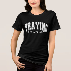 Inspirational Praying Mama Tri-Blend Shirt