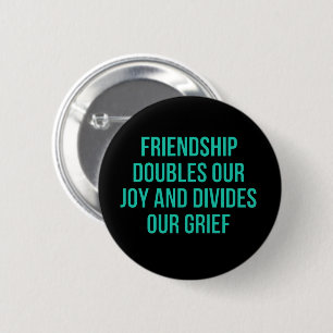 Inspirational quote about friendship 6 cm round badge