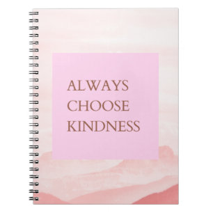 Inspirational Quote Always Choose Kindness Notebook