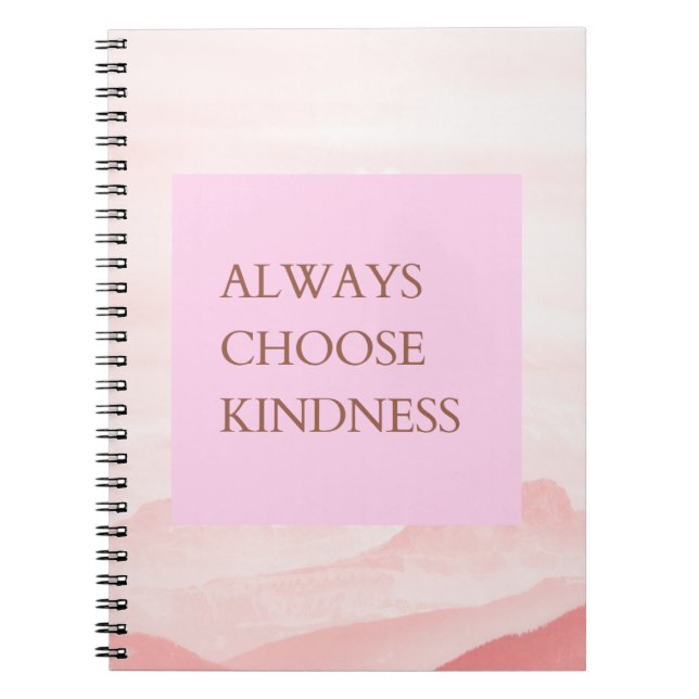 Inspirational Quote Always Choose Kindness Notebook (Front)