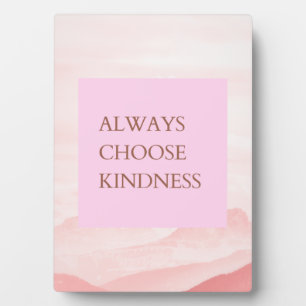 Inspirational Quote Always Choose Kindness Plaque