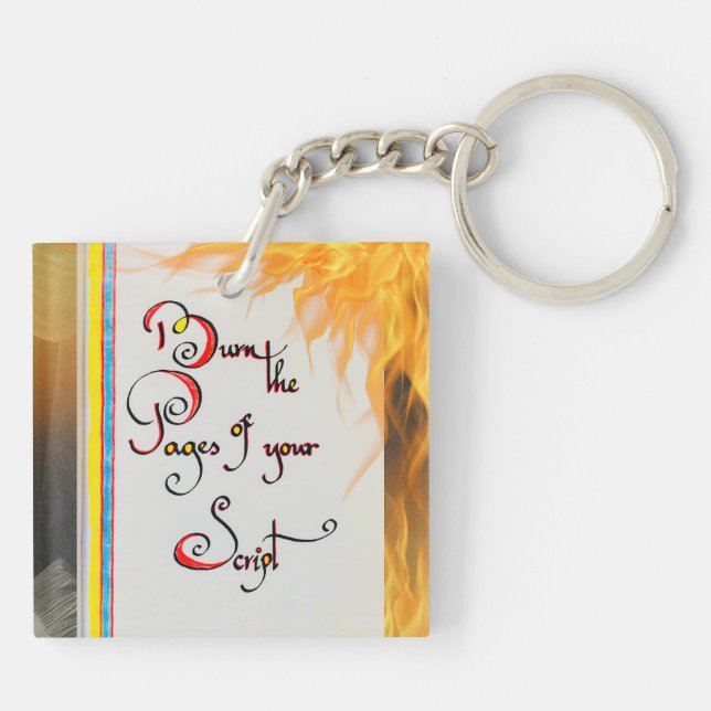Inspirational quote Burn the pages of your script Key Ring (Back)