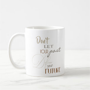 Inspirational Quote - Define Your Future Coffee Mug