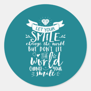 Inspirational Quote Happy Smile Change The World Classic Round Sticker