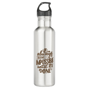 Inspirational Quote - Impossible Until It's Done 710 Ml Water Bottle