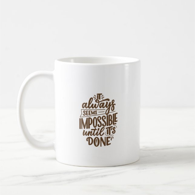Inspirational Quote - Impossible Until It's Done Coffee Mug (Left)