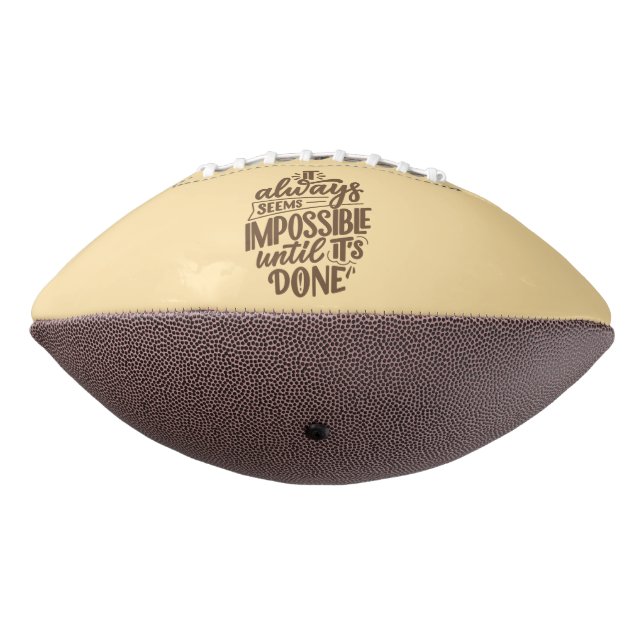 Inspirational Quote - Impossible Until It's Done Football (Rotated 270)