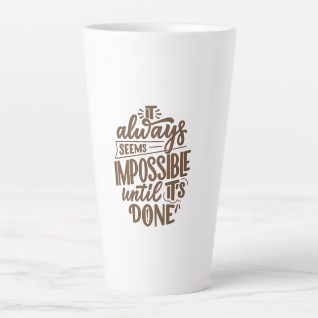 Inspirational Quote - Impossible Until It's Done Latte Mug (Front)