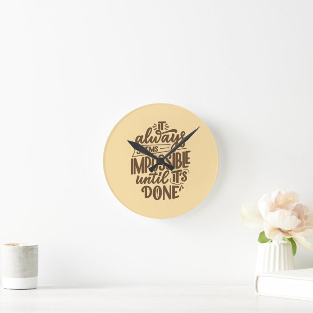 Inspirational Quote - Impossible Until It's Done Round Clock (Home)