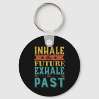 Inspirational Quote Inhale Future Exhale Past