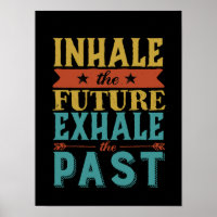 Inspirational Quote Inhale Future Exhale Past