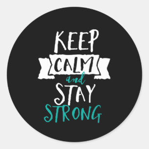 Inspirational Quote Keep Calm Stay Strong Survivor Classic Round Sticker