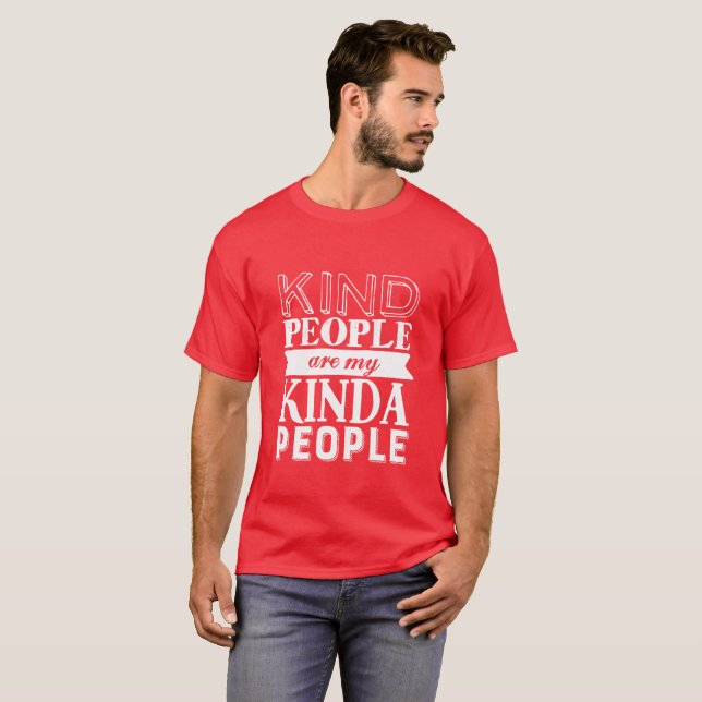 Inspirational Quote Kind People My Kinda People T-Shirt (Front Full)