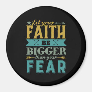 Inspirational Quote Let Faith Be Bigger Than Fear Magnet