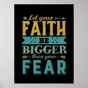 Inspirational Quote Let Faith Be Bigger Than Fear Poster