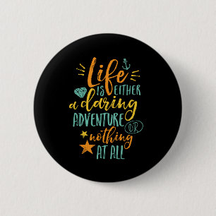 Inspirational Quote Life Is A Daring Adventure 6 Cm Round Badge