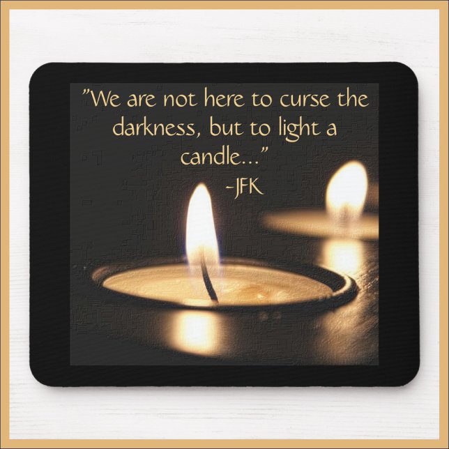 Inspirational Quote Light A Candle Mouse Pad (Creator Uploaded)