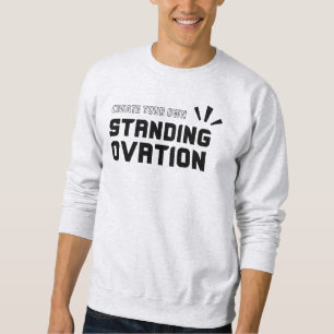 Inspirational Quote Musical Theatre Broadway White Sweatshirt