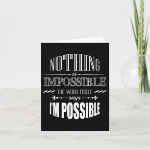 Inspirational Quote Nothing Is Impossible T Shirt  Card