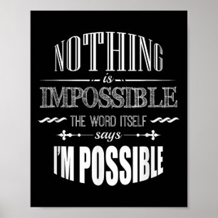Inspirational Quote Nothing Is Impossible T Shirt Poster