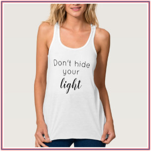 Inspirational Quote Positive Don't Hide Your Light Singlet