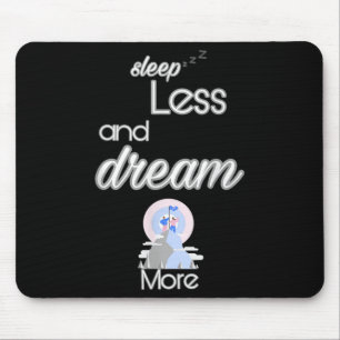 Inspirational Quote Sleep Less Dream More Design G Mouse Pad