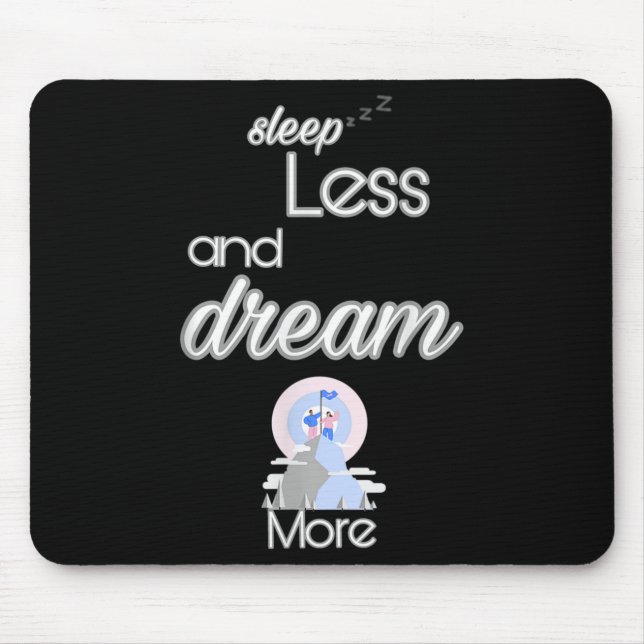 Inspirational Quote Sleep Less Dream More Design G Mouse Pad (Front)