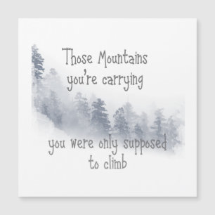 Inspirational Quote Those Mountains you're Carryin