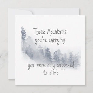 Inspirational Quote Those Mountains you're Carryin