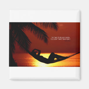 Inspirational Quote -- Time to Relax Magnet