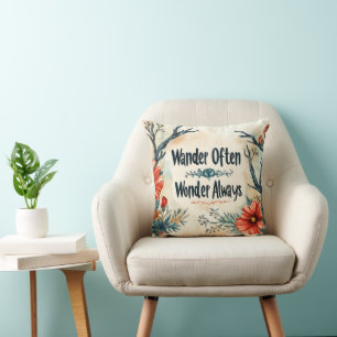 Inspirational Quote : Wander Often, Wonder Always Cushion