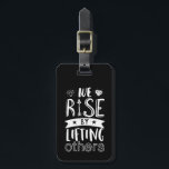 Inspirational Quote We Rise By Lifting Others Luggage Tag<br><div class="desc">Inspirational motivation quote to keep you inspired and motivate others around you.

Beautiful saying about being kind,  supportive and helping each other. We rise by lifting others.

Background colour can be customised to your desired colour.</div>