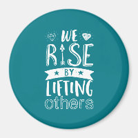 Inspirational Quote We Rise By Lifting Others