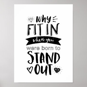 Inspirational Quote Why Fit In Born To Stand Out Poster