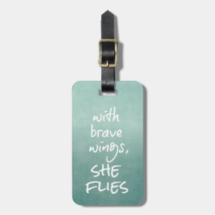Inspirational Quote: With Brave Wings, She Flies Luggage Tag