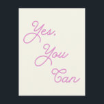 Inspirational Quote Yes You Can in Pink Script  Postcard<br><div class="desc">Uplifting,  encouraging,  and inspirational quote in trendy modern script lettering - Yes,  you can!</div>