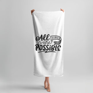 Inspirational Quotes all things are possible Bath Towel Set