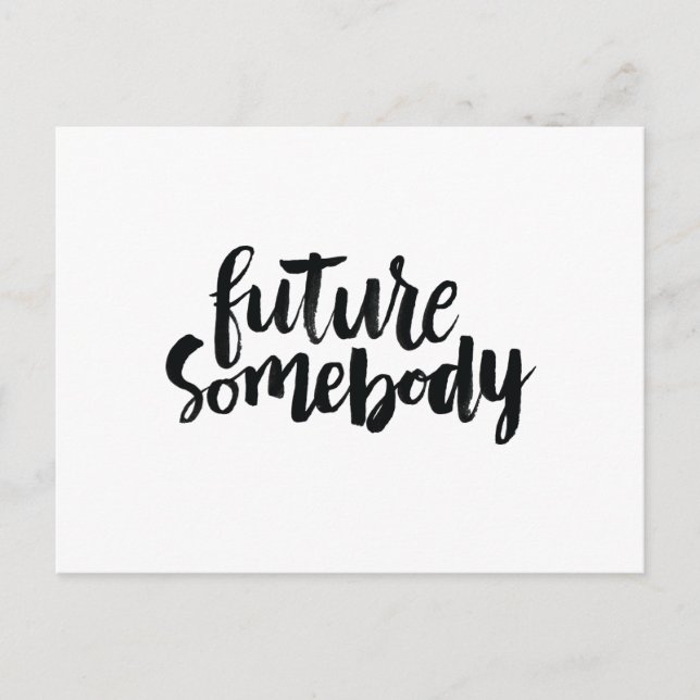 Inspirational Quotes: Future Somebody Postcard (Front)