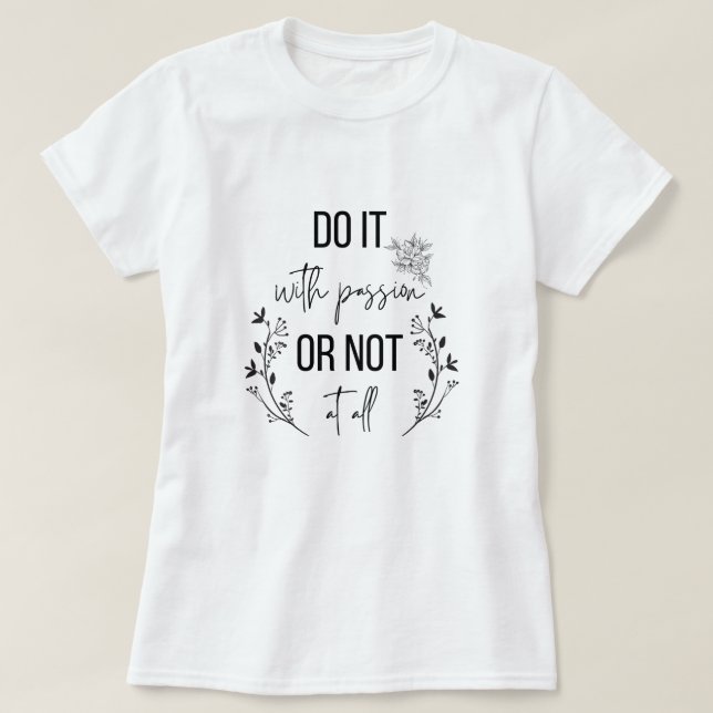 inspirational quotes, motivation  T-Shirt (Design Front)